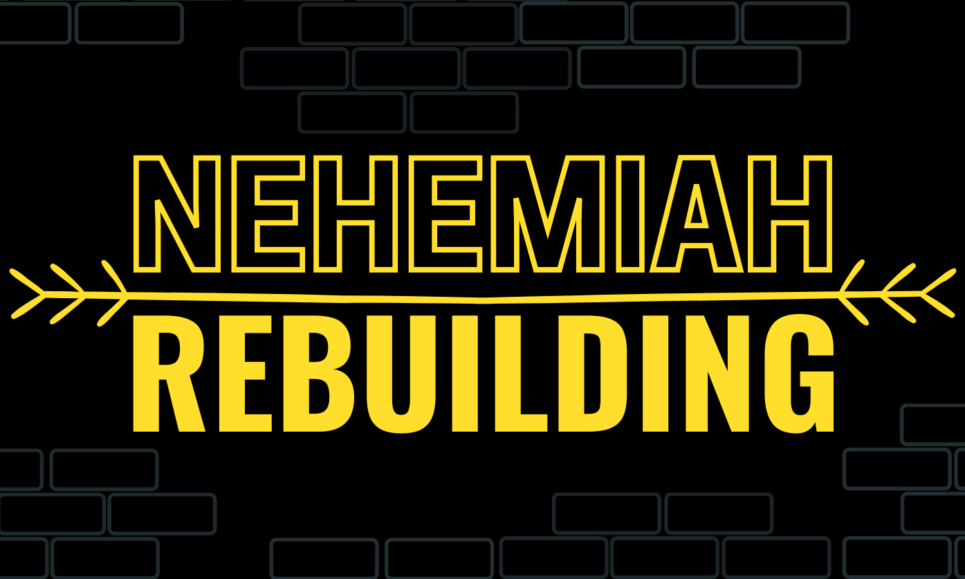 Nehemiah: Rebuilding