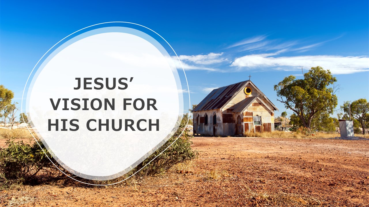 Jesus’ Vision for His Church