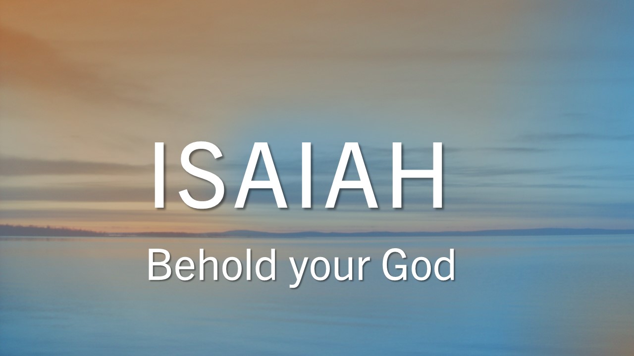 Isaiah: Behold your God